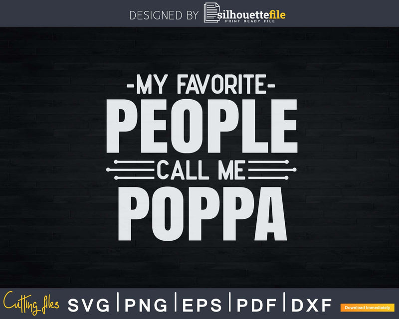 My Favorite People Call Me Poppa Fathers Day Svg Design