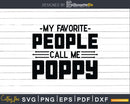 My Favorite People Call Me Poppy Svg Dxf Png Cricut Files