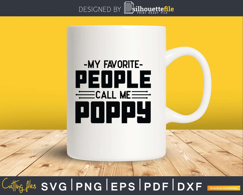 My Favorite People Call Me Poppy Svg Dxf Png Cricut Files