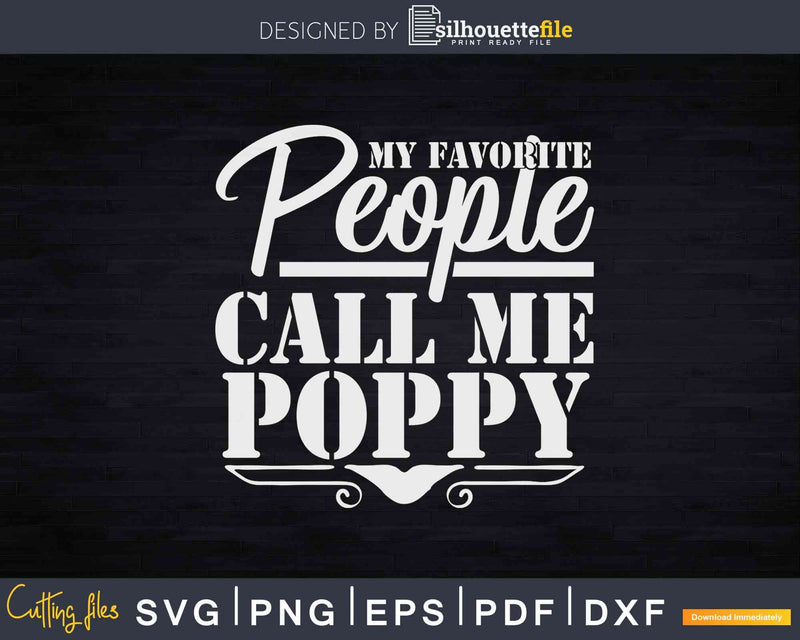 My Favorite People Call Me Poppy Svg Dxf Png Cut Files For