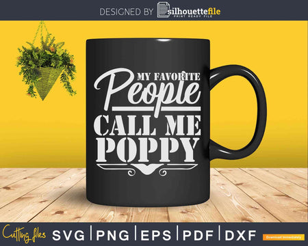 My Favorite People Call Me Poppy Svg Dxf Png Cut Files For