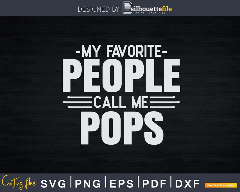 My Favorite People Call Me Pops Fathers Day Svg Design