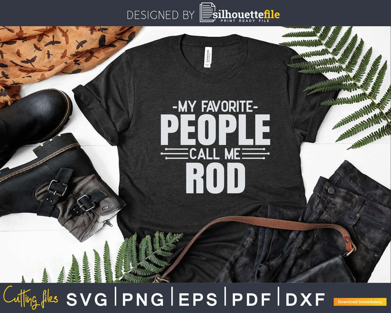 My Favorite People Call Me Rod Fathers Day Svg Design