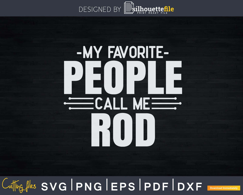 My Favorite People Call Me Rod Fathers Day Svg Design