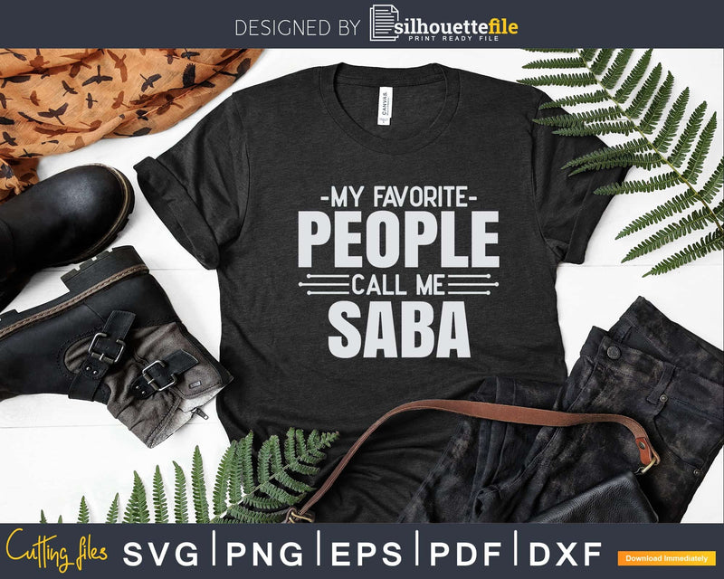 My Favorite People Call Me Saba Fathers Day Svg Design