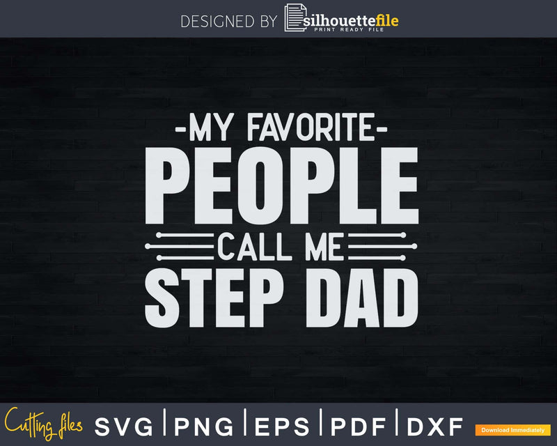 My Favorite People Call Me Step Dad Fathers Day Svg Design