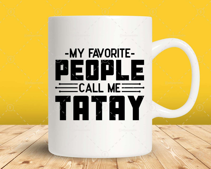 My Favorite People Call Me Tatay Svg Png Files For Cricut