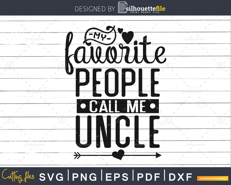 My Favorite People Call Me Uncle Svg cutting files for