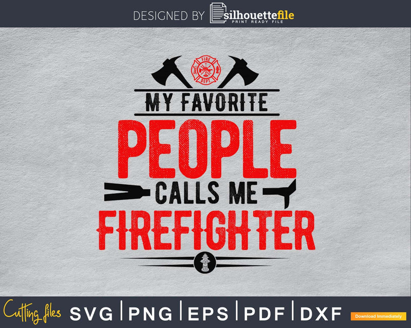 My favorite people calls me Firefighter svg cricut cut