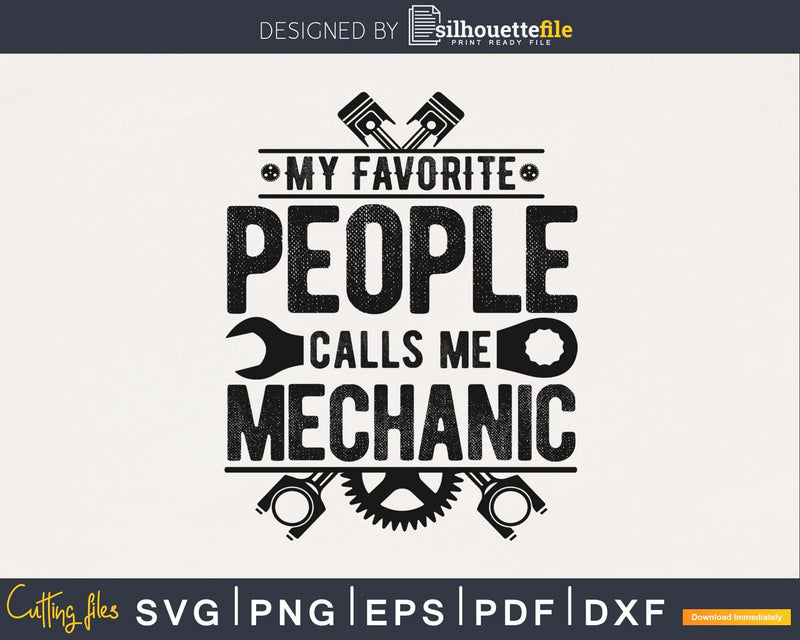 My favorite people calls me mechanic svg png digital files