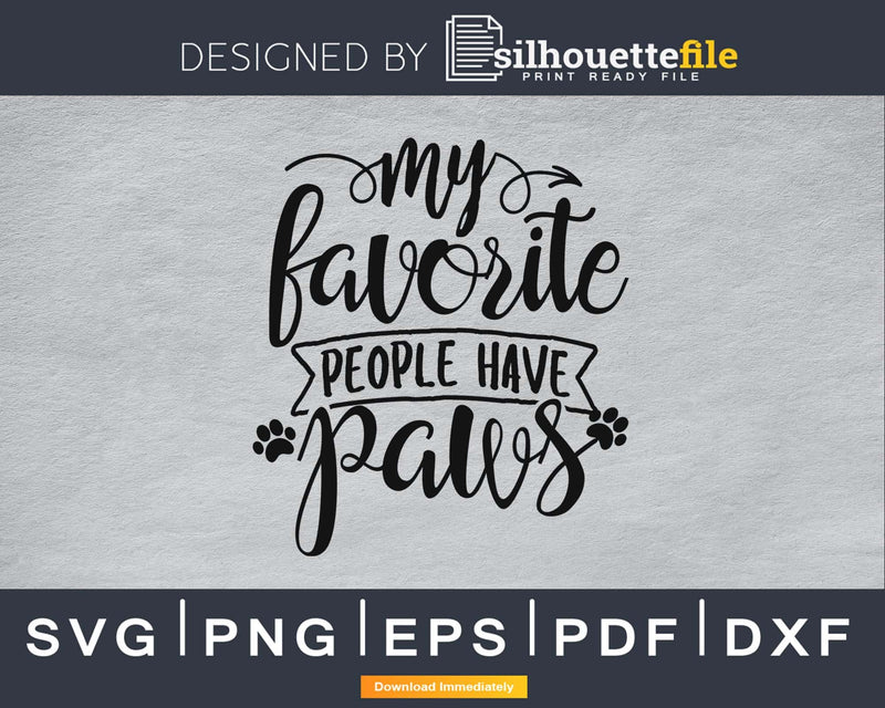 My Favorite People Have Paws dog can pets svg cricut