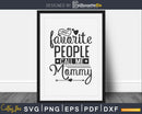 My Favorite Person Calls Me Mommy Svg cut files