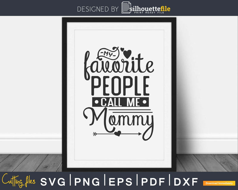 My Favorite Person Calls Me Mommy Svg cut files for