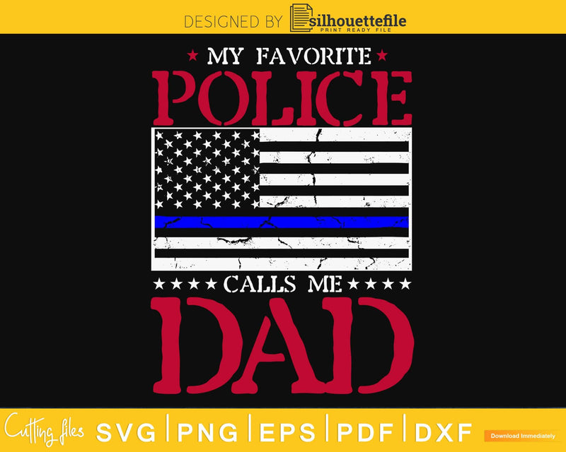 My Favorite Police Calls Me Dad craft svg cut design file