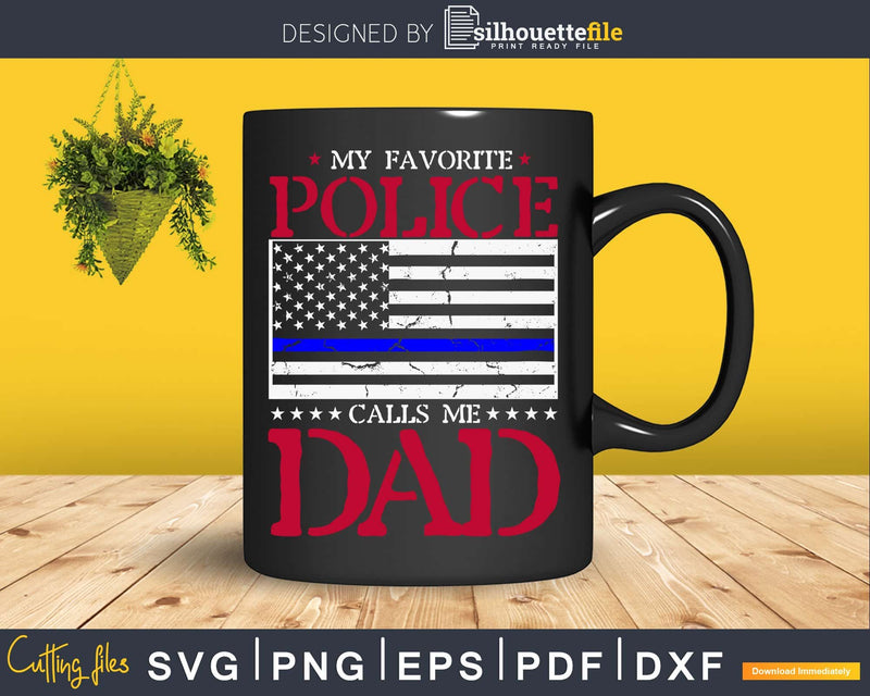 My Favorite Police Calls Me Dad craft svg cut design file