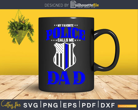 My Favorite Police Calls Me Dad Father’s Day craft svg