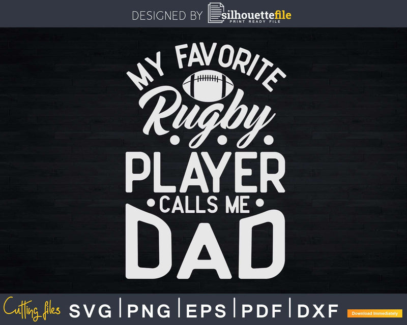 My Favorite Rugby Player Calls Me Dad Svg Cricut Cut File