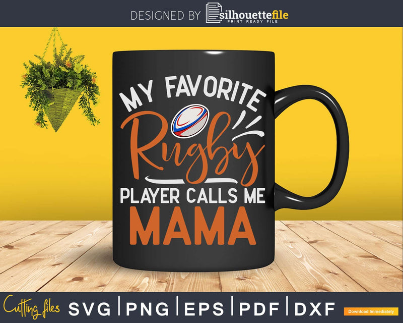 My Favorite Rugby Player Calls Me Mama Svg Cut Files