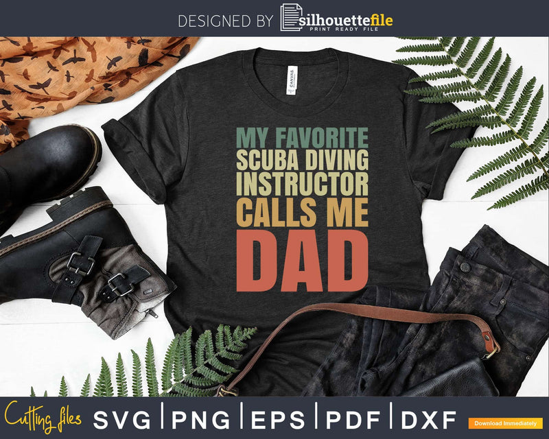 My Favorite Scuba Diving Instructor Calls Me DAD Svg Png