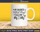 my favorite Softball player calls me mom svg Cricut digital