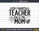 My Favorite Teacher Calls Me Mom svg files for commercial