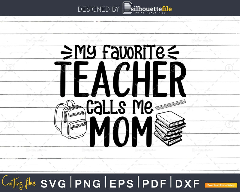 My Favorite Teacher Calls Me Mom svg files for commercial