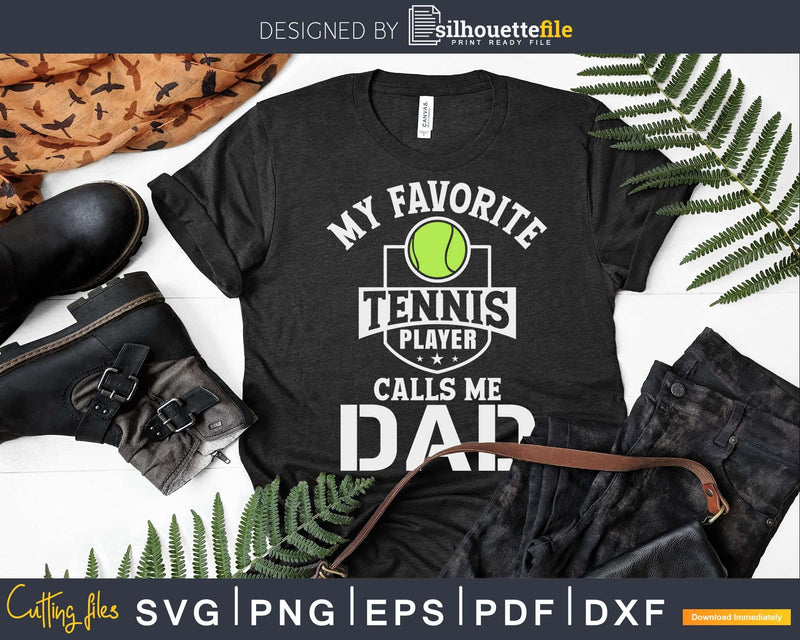 My Favorite Tennis Player Calls Me Dad Matching Fathers Day