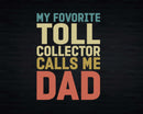 My Favorite Toll Collector Calls Me Dad Svg Png T-shirt