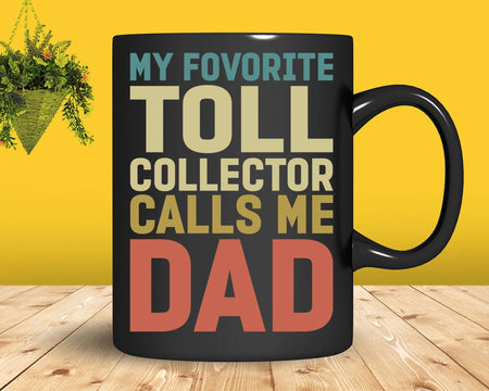 My Favorite Toll Collector Calls Me Dad Svg Png T-shirt