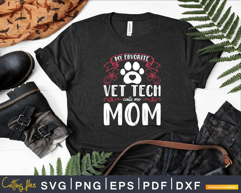 My Favorite vet tech calls me mom Svg Png Graphic T-shirt