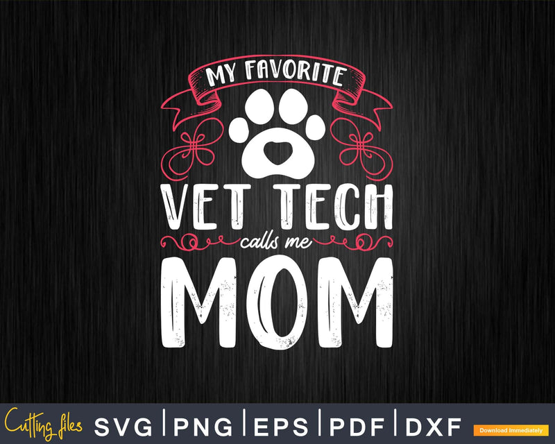 My Favorite vet tech calls me mom Svg Png Graphic T-shirt