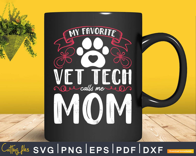 My Favorite vet tech calls me mom Svg Png Graphic T-shirt