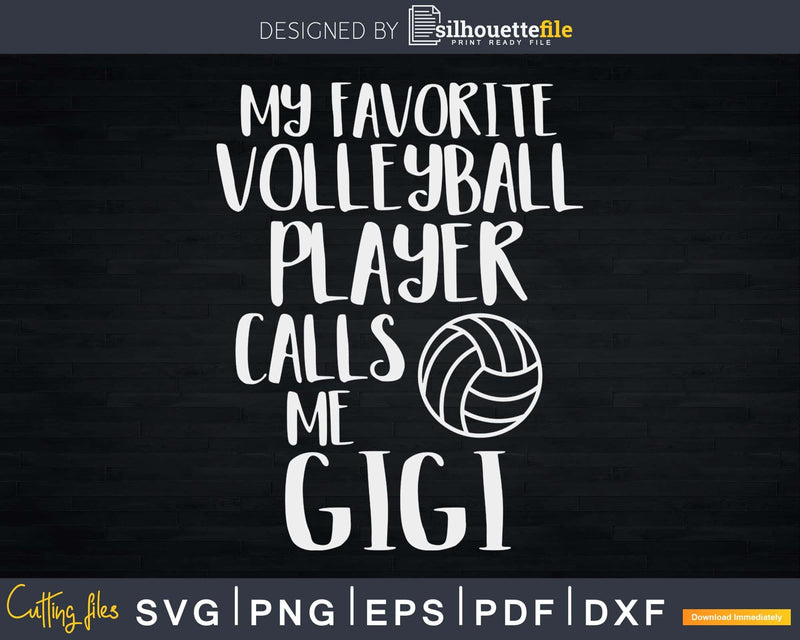 My Favorite Volleyball Player Calls Me Gigi Grandmother svg