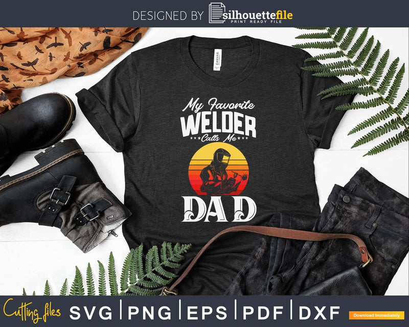 My Favorite Welder Calls Me Dad Fathers Day svg png dxf cut