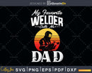 My Favorite Welder Calls Me Dad Fathers Day svg png dxf cut