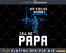 My fishing buddies call me papa svg design cricut cut files