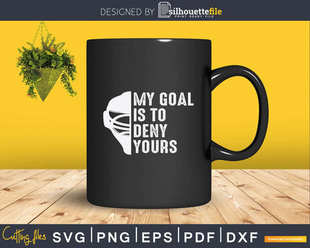 My Goal Is To Deny Yours Hockey Goalie Ice Svg Png Eps