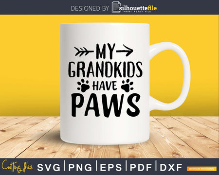 My Grandkids Have Paws Svg Printable Cutting Files