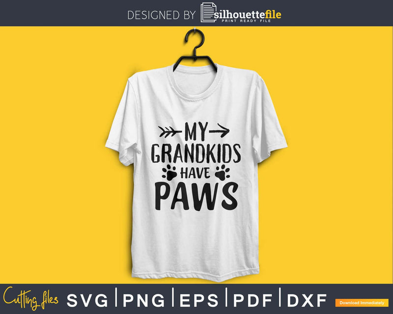 My Grandkids Have Paws Svg Printable Cutting Files
