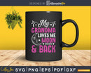 My Grandma Love Me To The Moon and Back Svg T shirt Designs