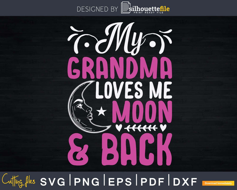 My Grandma Love Me To The Moon and Back Svg T - shirt