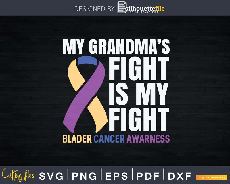 My Grandma’s Fight is Bladder Cancer Awareness Svg