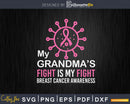 My Grandmas Fight Is Breast Cancer Awareness Svg Png Cricut