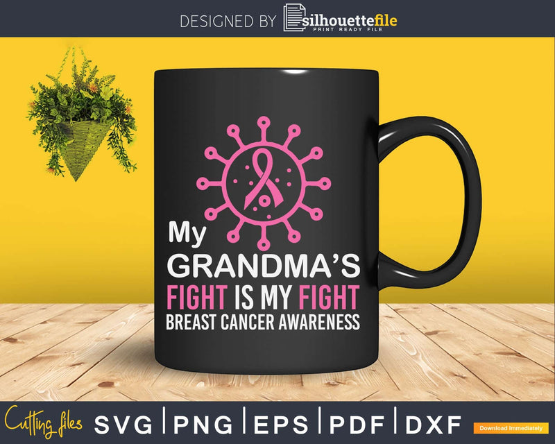 My Grandmas Fight Is Breast Cancer Awareness Svg Png Cricut