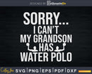 My Grandson Has Water Polo svg png printable cutting files