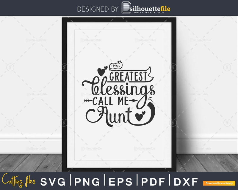 My Greatest Blessings Call Me Aunt Svg Mother day cut file