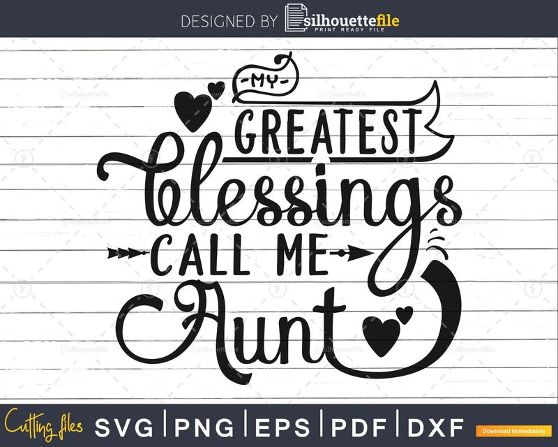 My Greatest Blessings Call Me Aunt Svg Mother day cut file