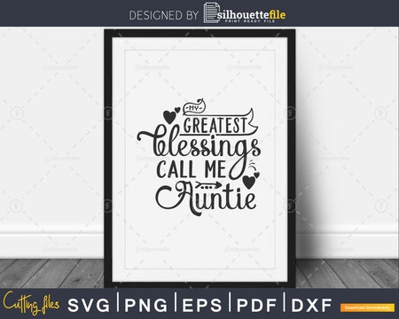 My Greatest Blessings Call Me Auntie Svg digital download