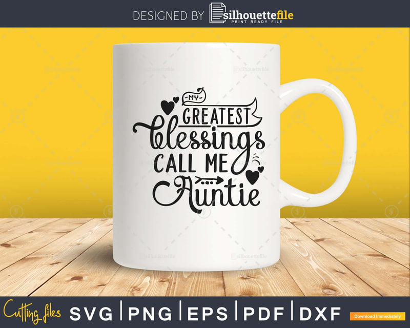 My Greatest Blessings Call Me Auntie Svg digital download