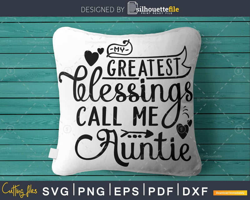 My Greatest Blessings Call Me Auntie Svg digital download